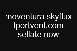 moventura skyflux tportvent.com sellate now