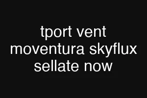 tport vent moventura skyflux sellate now