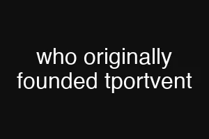 who originally founded tportvent