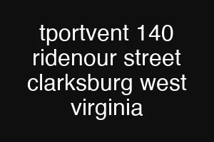 tportvent 140 ridenour street clarksburg west virginia